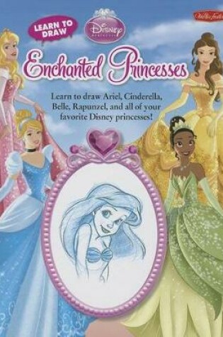 Cover of Learn to Draw Disney's Enchanted Princesses