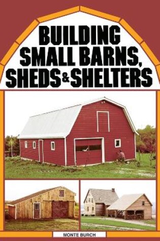 Cover of Building Small Barns, Sheds and Shelters