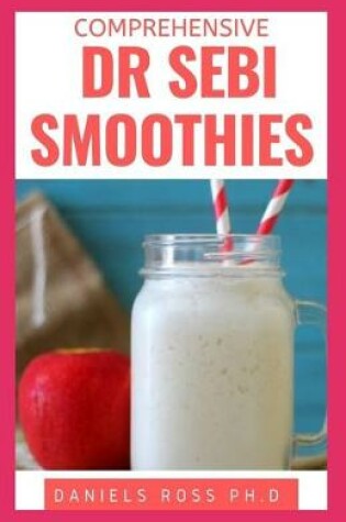 Cover of Comprehensive Dr Sebi Smoothies