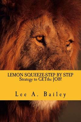 Cover of LEMON SQUEEZE-Step by step Strategy and documents to get the JOB!