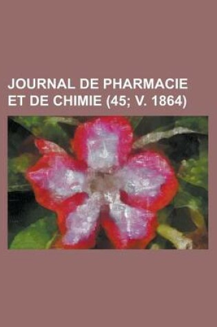 Cover of Journal de Pharmacie Et de Chimie (45; V. 1864)