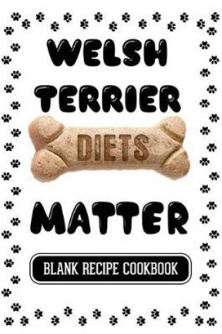 Cover of Welsh Terrier Diets Matter