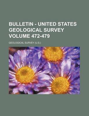 Book cover for Bulletin - United States Geological Survey Volume 472-479