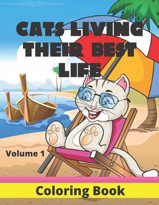 Book cover for Cats Living Their Best Life Volume 1 Coloring Book