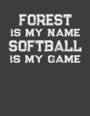 Book cover for Forest Is My Name Softball Is My Game