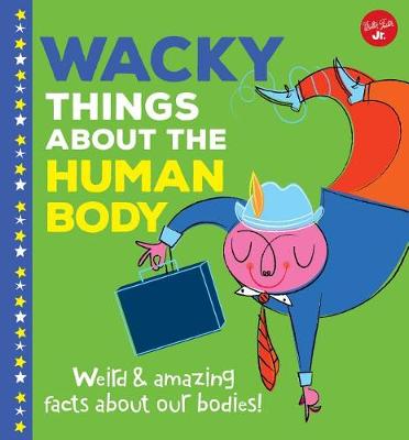 Book cover for Wacky Things about the Human Body