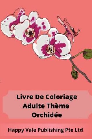 Cover of Livre De Coloriage Adulte Thème Orchidée