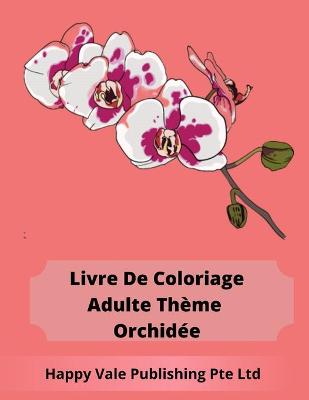 Book cover for Livre De Coloriage Adulte Thème Orchidée