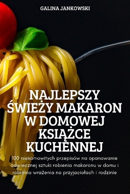 Book cover for Najlepszy ŚwieŻy Makaron W Domowej KsiĄŻce Kuchennej