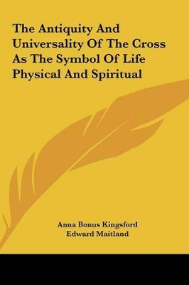 Book cover for The Antiquity and Universality of the Cross as the Symbol of Life Physical and Spiritual