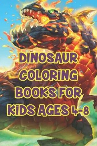 Cover of Dinosaur Coloring Books For Kids Ages 4-8