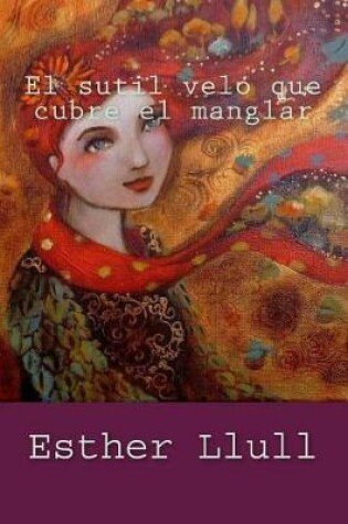 Cover of El Sutil Velo Que Cubre El Manglar