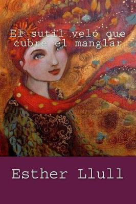 Book cover for El Sutil Velo Que Cubre El Manglar