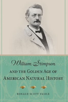 Book cover for William Stimpson and the Golden Age of American Natural History