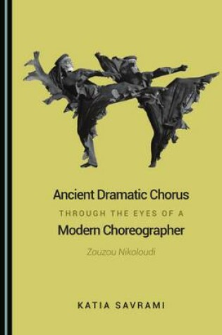 Cover of Ancient Dramatic Chorus through the Eyes of a Modern Choreographer