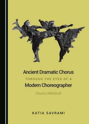 Book cover for Ancient Dramatic Chorus through the Eyes of a Modern Choreographer