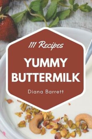 Cover of 111 Yummy Buttermilk Recipes