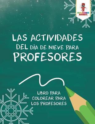 Book cover for Las Actividades Del Dia De Nieve Para Profesores