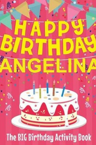 Cover of Happy Birthday Angelina - The Big Birthday Activity Book