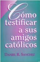 Book cover for Como Testificar A Sus Amigos Catolicos