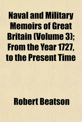 Book cover for Naval and Military Memoirs of Great Britain (Volume 3); From the Year 1727, to the Present Time