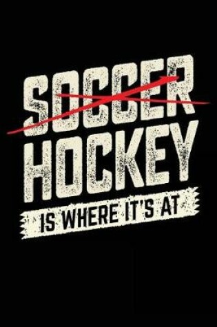 Cover of Soccer Hockey Is Where It Is At
