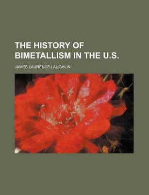 Book cover for The History of Bimetallism in the U.S.