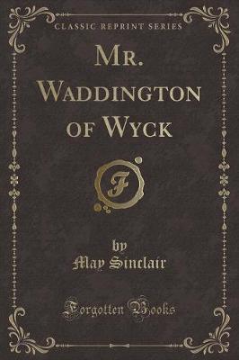 Book cover for Mr. Waddington of Wyck (Classic Reprint)