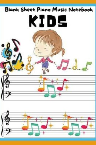 Cover of Blank Sheet Piano Music Notebook Kids