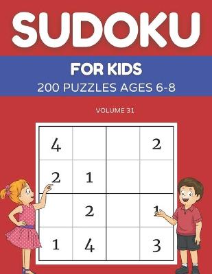 Book cover for Sudoku For Kids 200 Puzzles Ages 6-8 Volume 31