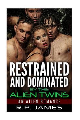 Book cover for Restrained and Dominated by the Alien Twins