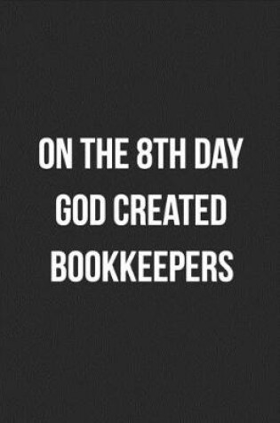 Cover of On The 8th Day God Created Bookkeepers