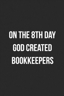 Book cover for On The 8th Day God Created Bookkeepers