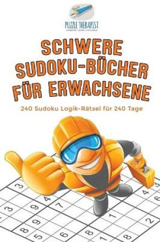 Cover of Schwere Sudoku-Bucher fur Erwachsene 240 Sudoku Logik-Ratsel fur 240 Tage