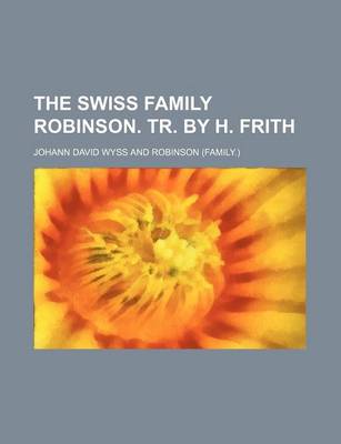 Book cover for The Swiss Family Robinson. Tr. by H. Frith