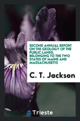 Book cover for Second Annual Report on the Geology of the Public Lands, Belonging to the Two States of Maine and Massachusetts