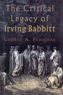 Book cover for The Critical Legacy of Irving Babbitt