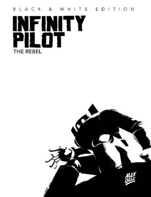 Book cover for Infinity Pilot: the Rebel Black & White Edition