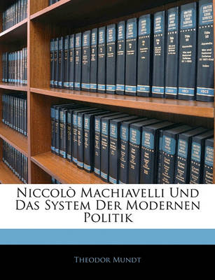 Book cover for Niccolo Machiavelli Und Das System Der Modernen Politik