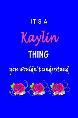 Cover of It's A Kaylin Thing You Wouldn't Understand