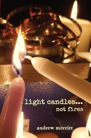 Cover of light candles...not fires