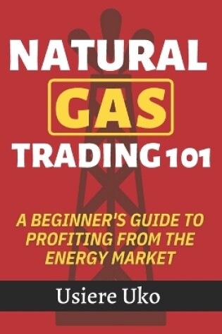 Cover of Natural Gas Trading 101