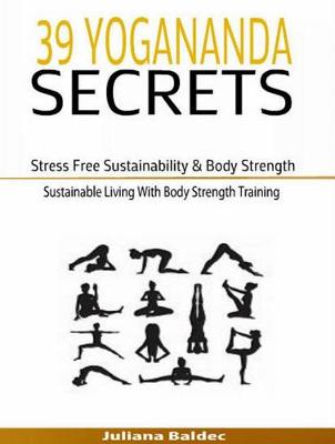 Book cover for 39 Yogananda Secrets: Stress Free Sustainability, Body Strength & Healing