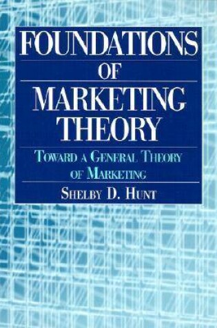 Cover of Foundations of Marketing Theory: Toward a General Theory of Marketing