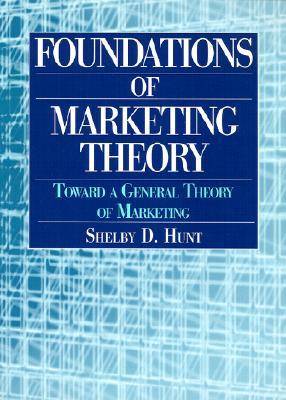 Book cover for Foundations of Marketing Theory: Toward a General Theory of Marketing