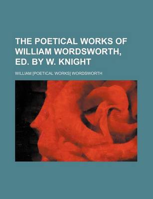 Book cover for The Poetical Works of William Wordsworth, Ed. by W. Knight