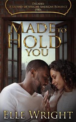 Cover of Made To Hold You