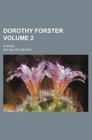 Cover of Dorothy Forster; A Novel Volume 2