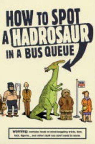 Cover of How to Spot a Hadrosaur in a Bus Queue