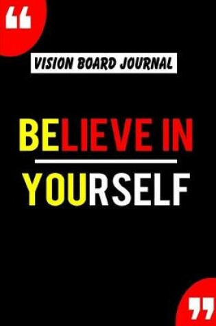 Cover of Vision Board Journal Believe In Yourself